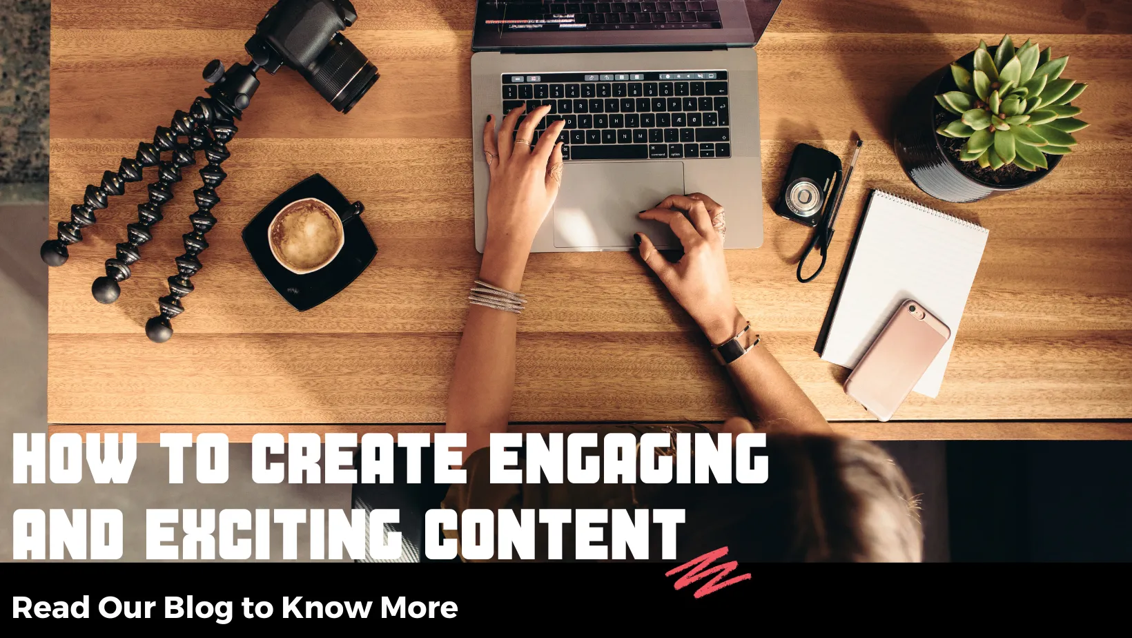 How To Create Engaging And Exciting Content