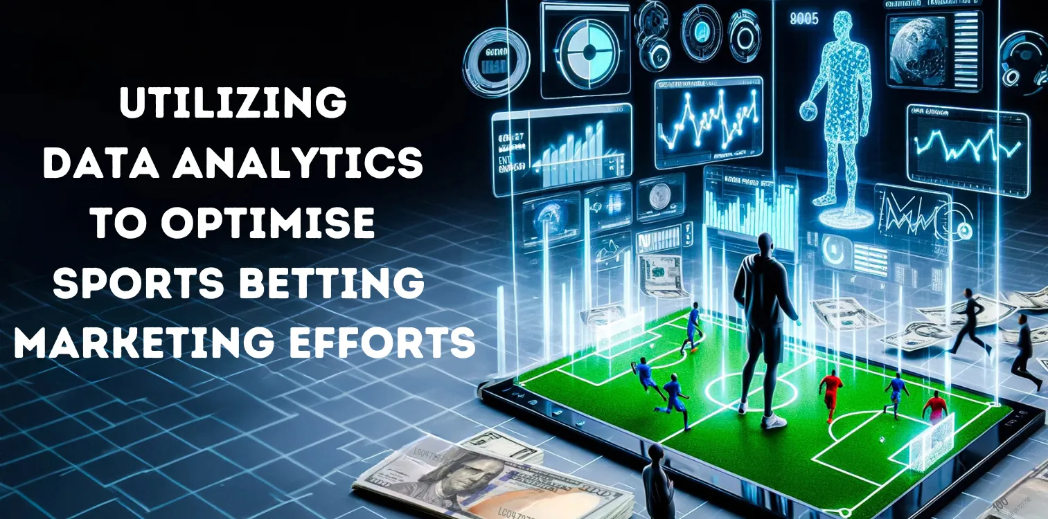 How To Use Data Analytics To Optimise Sports Betting Marketing Efforts?